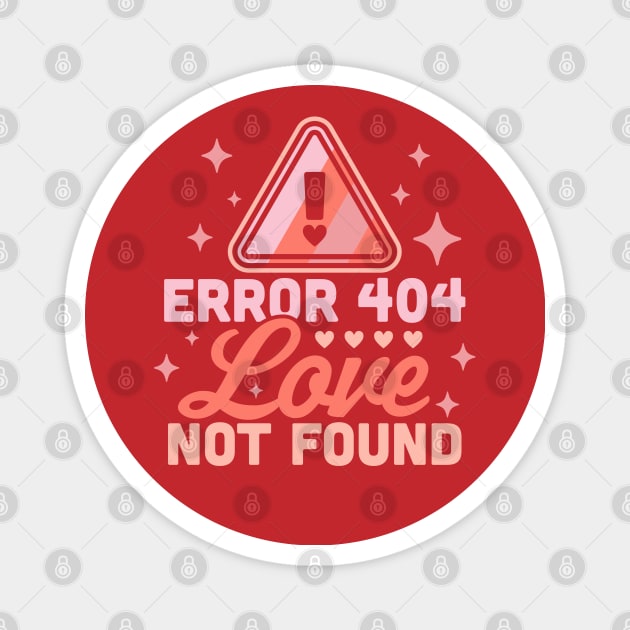 Error 404 Love Not Found - Funny Anti Valentines Day Heart Magnet by OrangeMonkeyArt
